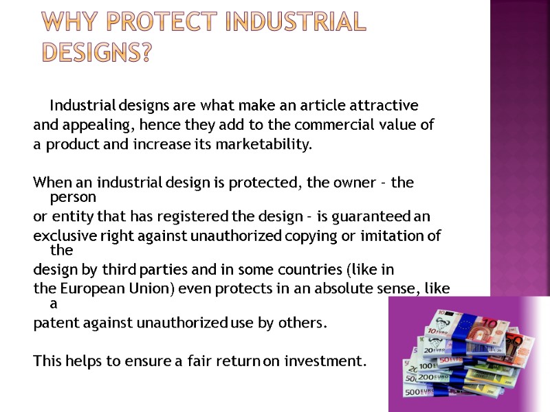 Why Protect Industrial Designs?   Industrial designs are what make an article attractive